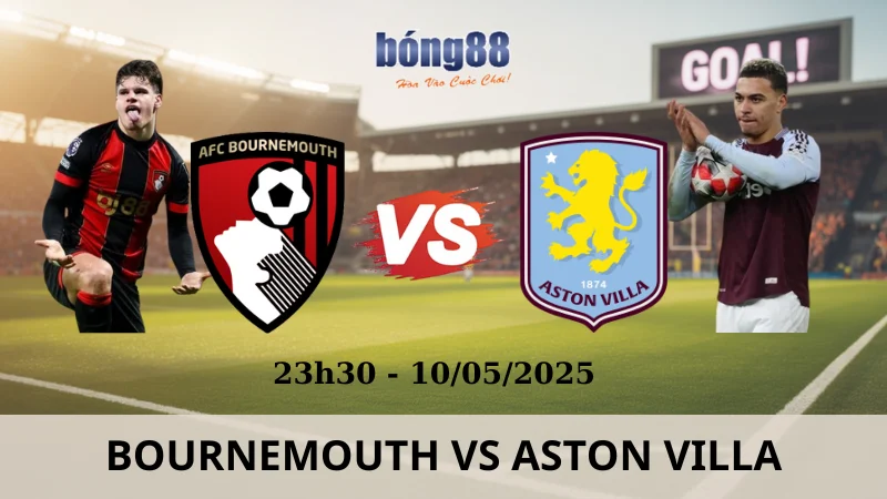 Nhận Định Kèo Nhà Cái Ngoại Hạng Anh - Bournemouth vs Aston Villa 10/05/2025 Nhận Định Kèo Nhà Cái Ngoại Hạng Anh - Bournemouth vs Aston Villa 10/05/2025