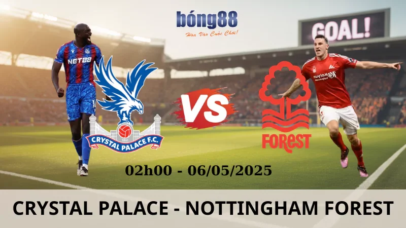 Soi Kèo Nhà Cái Ngoại Hạng Anh - Crystal Palace vs Nottingham Forest 06/05/2025 Soi Kèo Nhà Cái Ngoại Hạng Anh - Crystal Palace vs Nottingham Forest 06/05/2025