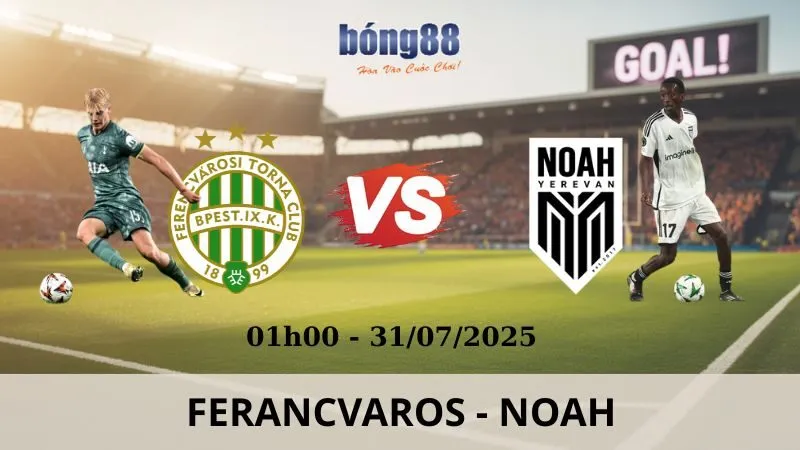 Nhận Định Bóng Đá - Ferencvaros - Noah: 01h00 - 31/07/2025 - Champions League Nhận Định Bóng Đá - Ferencvaros - Noah: 01h00 - 31/07/2025 - Champions League