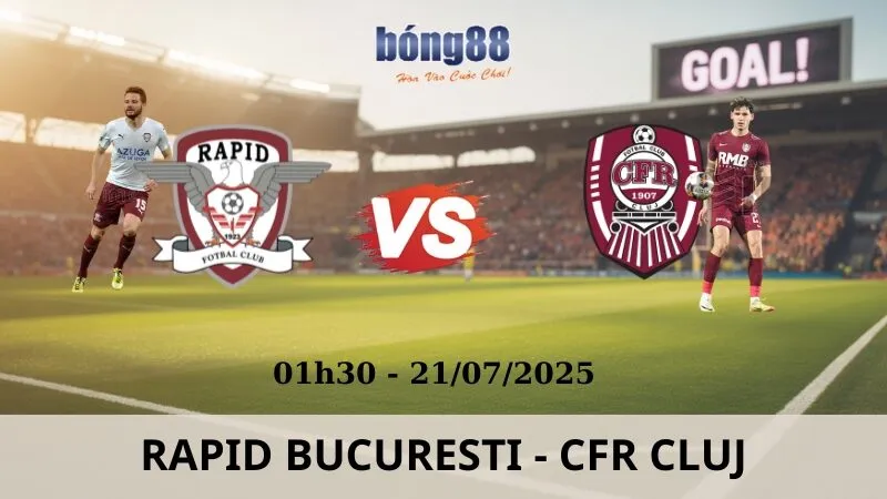 Nhận Định Bóng Đá - Rapid Bucuresti vs CFR Cluj 21/07/2025 Nhận Định Bóng Đá - Rapid Bucuresti vs CFR Cluj 21/07/2025