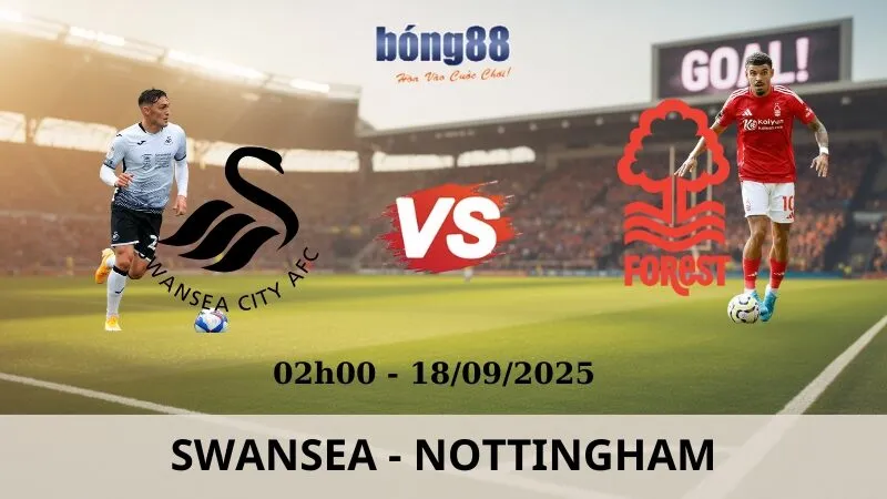 Soi Kèo Bóng Đá - Swansea vs Nottingham 18/09/2025 Soi Kèo Bóng Đá - Swansea vs Nottingham