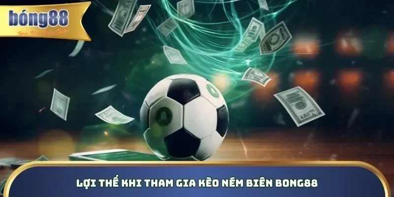 Kèo Ném Biên Bong88 - Giải Đáp Cách Soi Throw-In Betting Đặc điểm thu hút mọi thành viên tham gia kèo ném biên Bong88