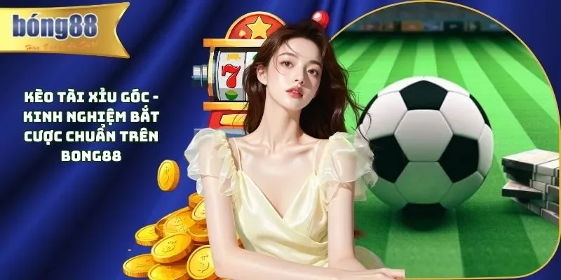Kèo Tài Xỉu Góc - Kinh Nghiệm Bắt Cược Chuẩn Trên Bong88 Kèo tài xỉu góc