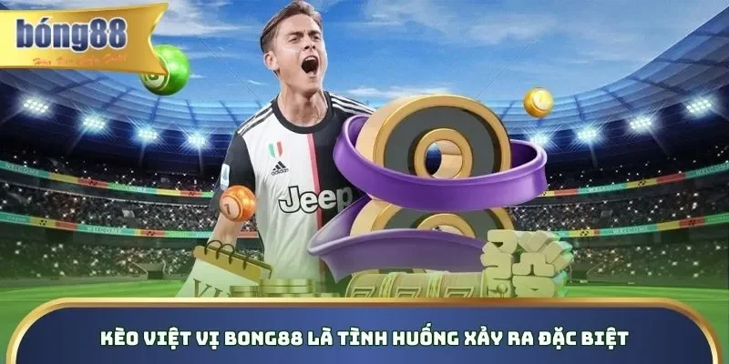 Kèo Việt Vị Bong88 - Hướng Dẫn Cách Đọc Và Bí Kíp Chơi Hay Kèo việt vị Bong88 là tình huống xảy ra đặc biệt
