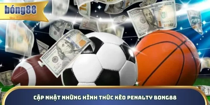 Kèo Penalty Bong88 - Giải Mã Khái Niệm & Luật Đánh Tổng hợp những loại hình cược luân lưu trên Bong88